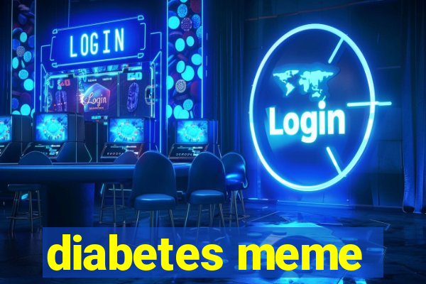 diabetes meme